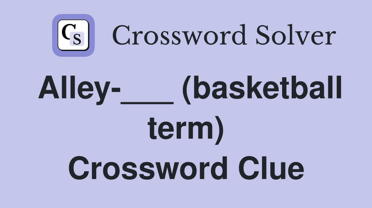 Alley-___ (basketball term) Crossword Clue