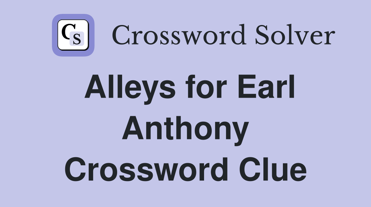 Alleys for Earl Anthony Crossword Clue