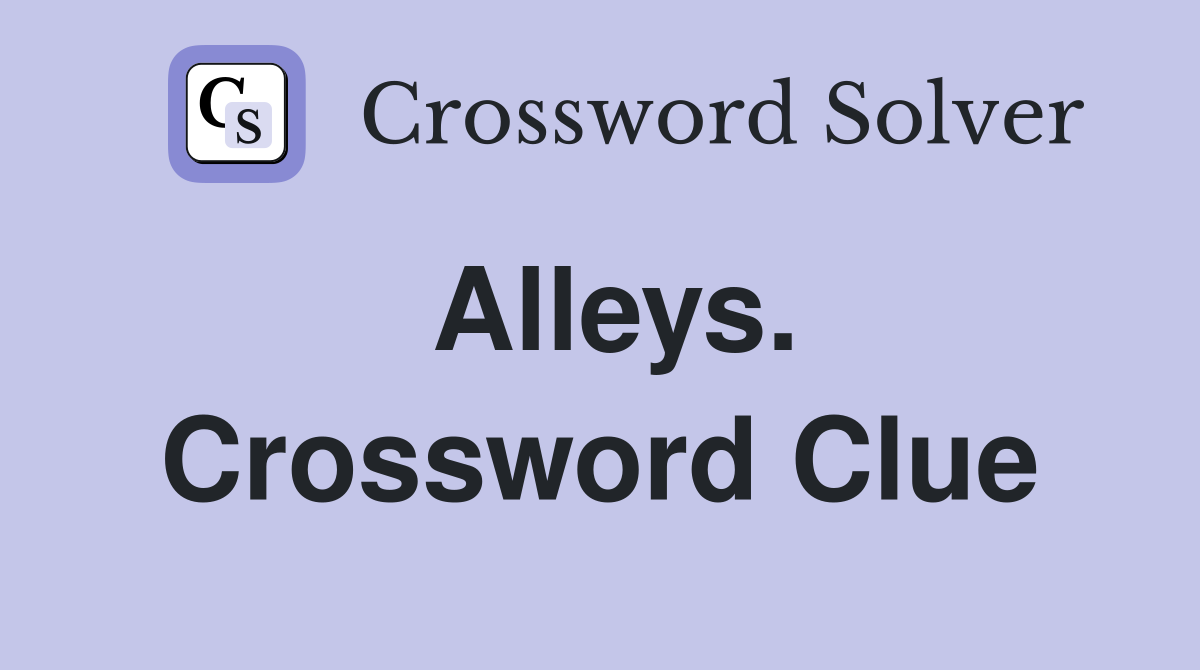 Alleys. Crossword Clue