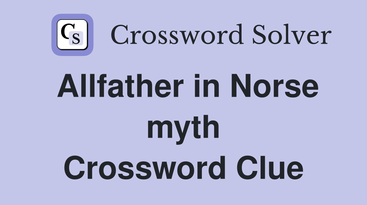 Allfather in Norse myth Crossword Clue