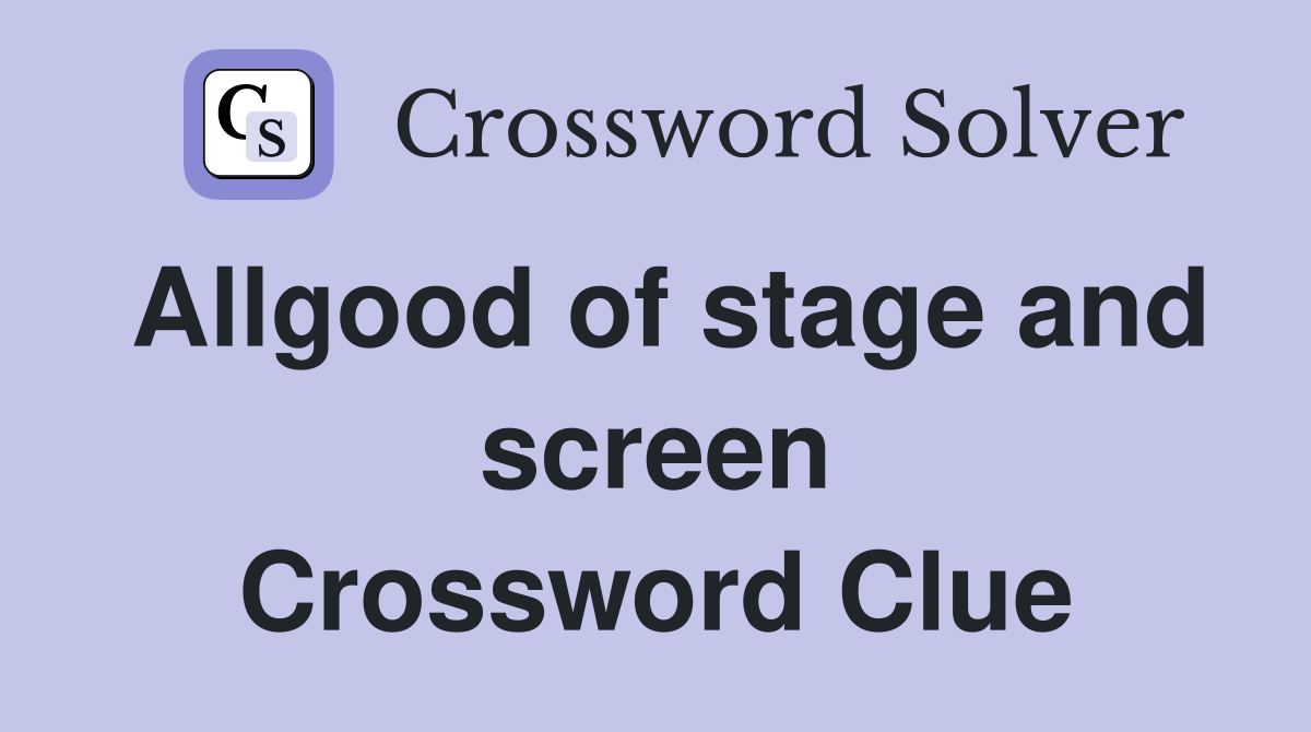Allgood of stage and screen Crossword Clue