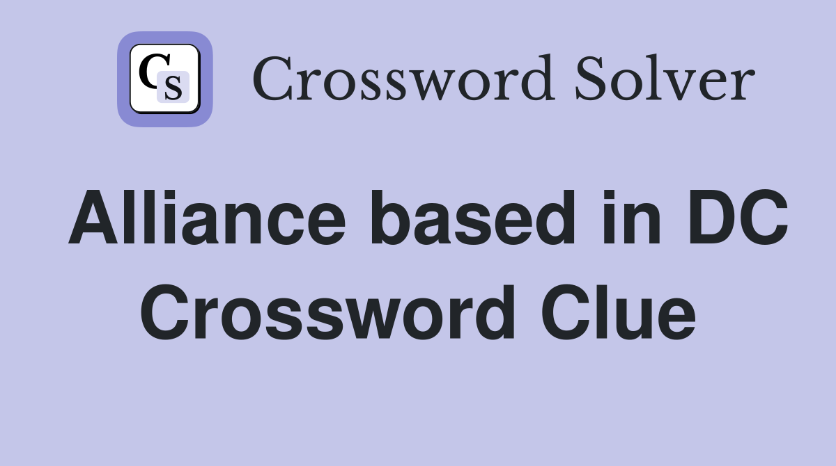 Alliance based in DC Crossword Clue