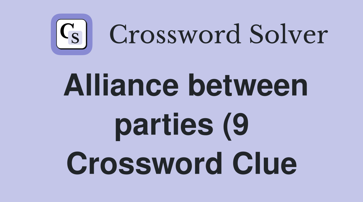 Alliance between parties (9) Crossword Clue Answers Crossword Solver Alliance between parties (9) Crossword Clue Answers Crossword Solver