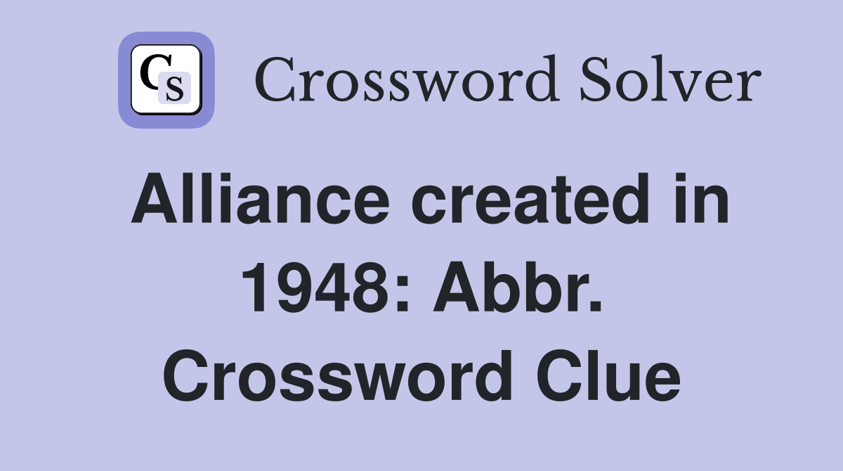 Alliance created in 1948: Abbr. Crossword Clue