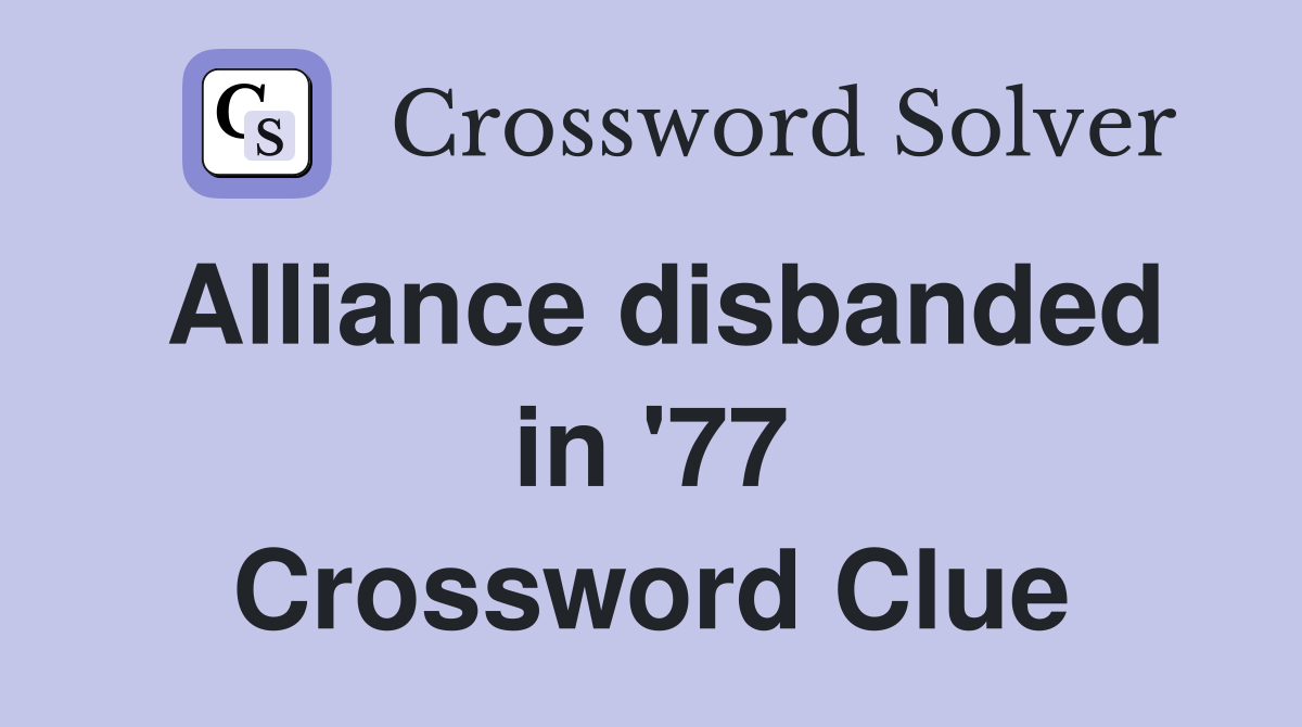 Alliance disbanded in '77 Crossword Clue