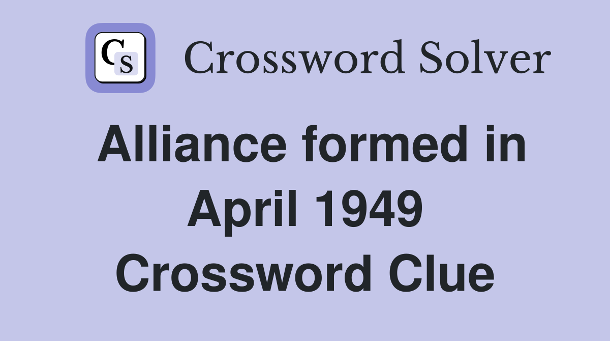 Alliance formed in April 1949 Crossword Clue