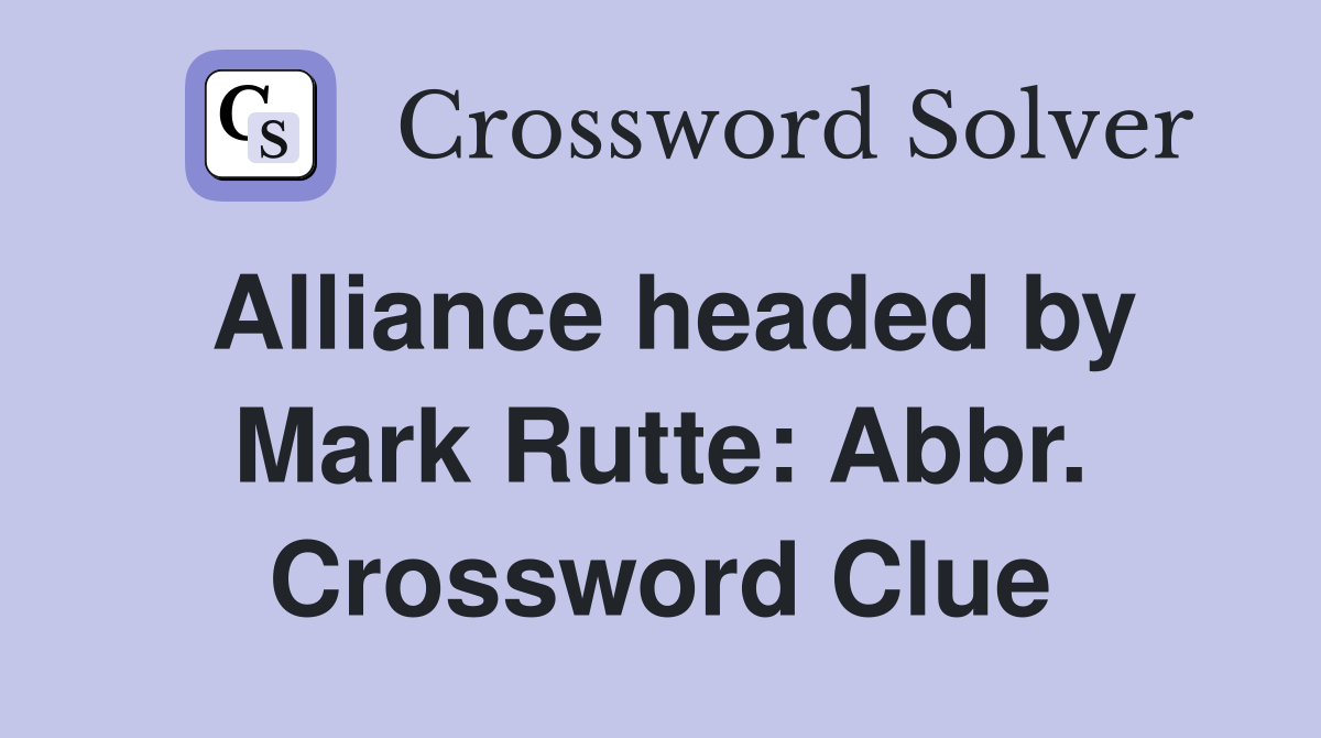 Alliance headed by Mark Rutte: Abbr. Crossword Clue