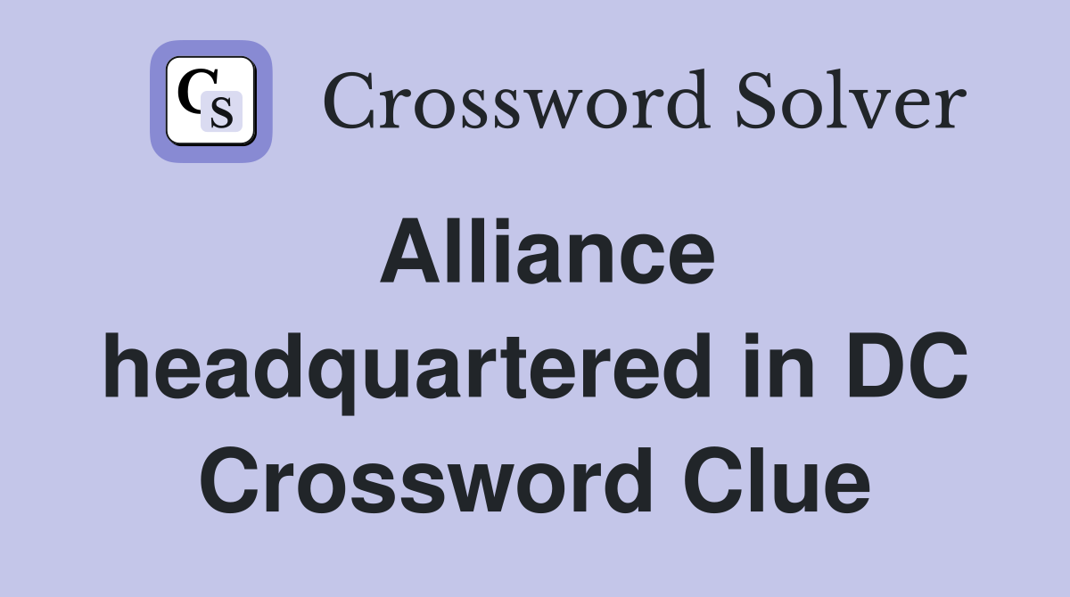 Alliance headquartered in DC Crossword Clue