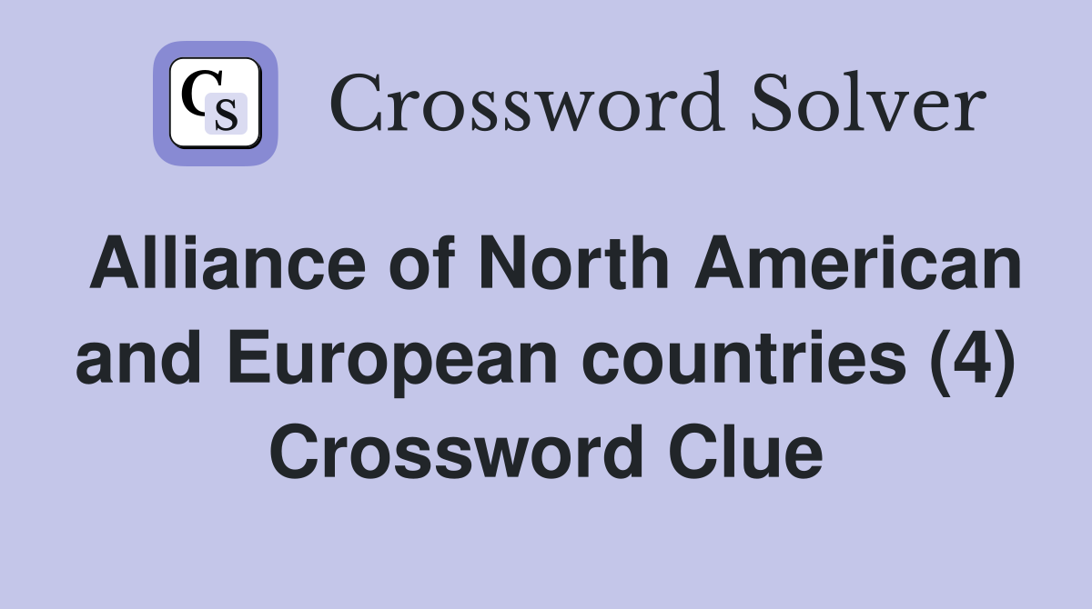 Alliance of North American and European countries (4) Crossword Clue