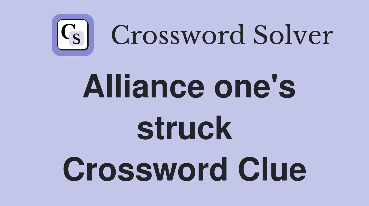 Alliance one's struck Crossword Clue