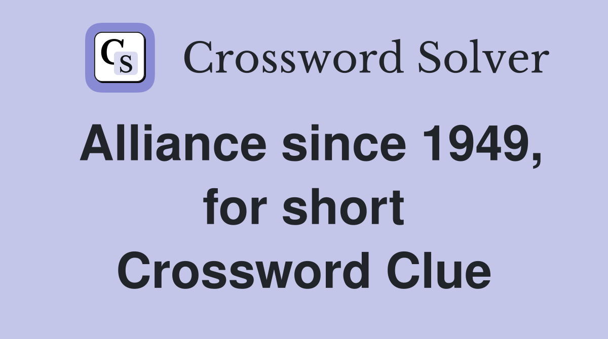 Alliance since 1949, for short Crossword Clue