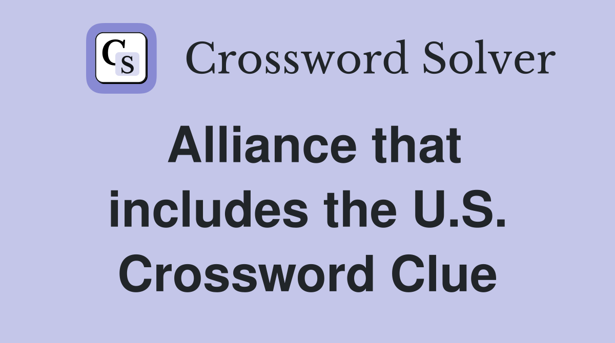 Alliance that includes the U.S. Crossword Clue