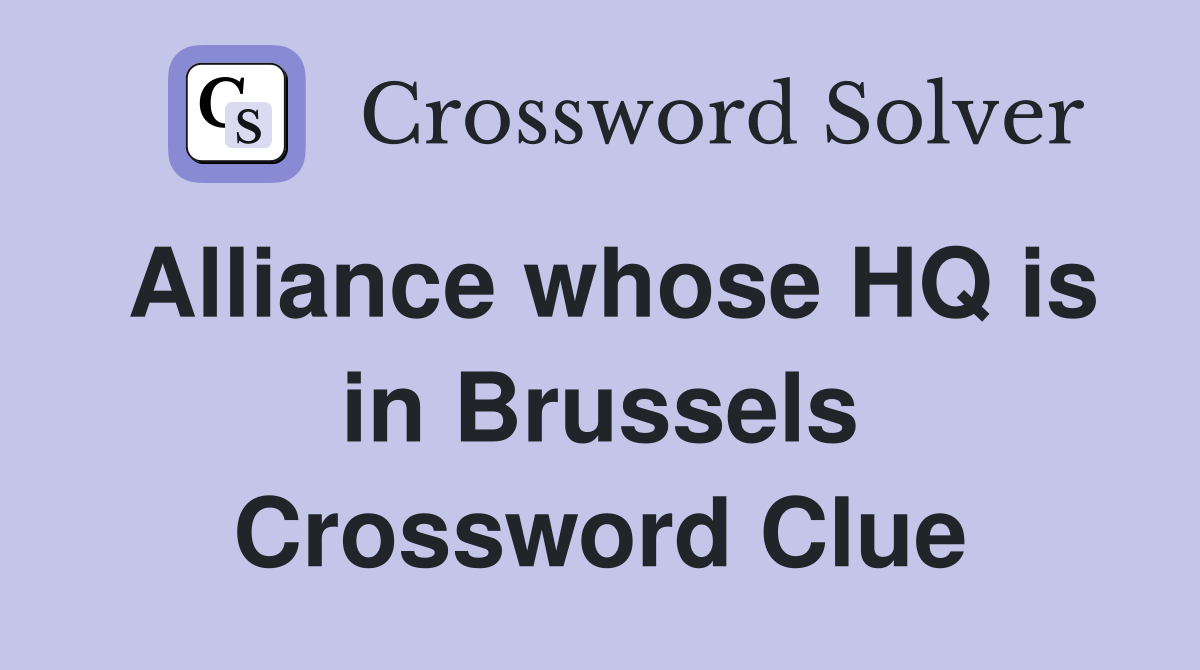 Alliance whose HQ is in Brussels Crossword Clue