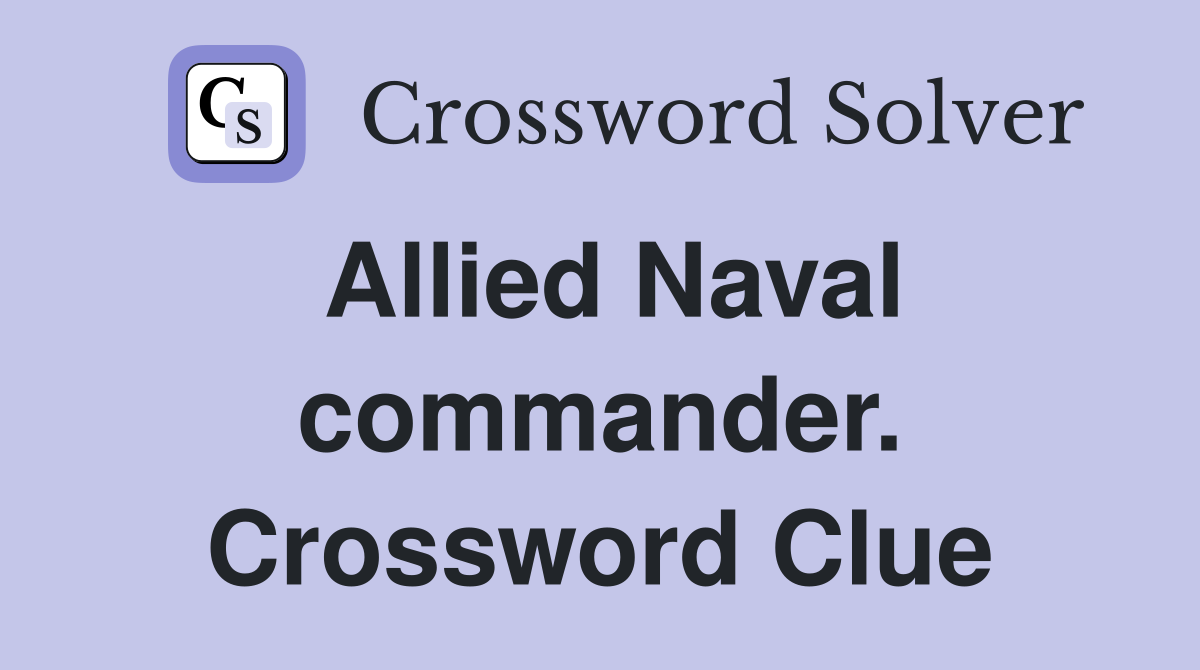 Allied Naval commander. Crossword Clue