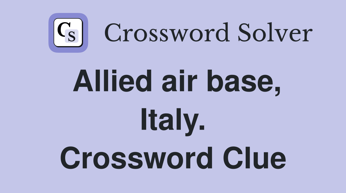 Allied air base, Italy. Crossword Clue