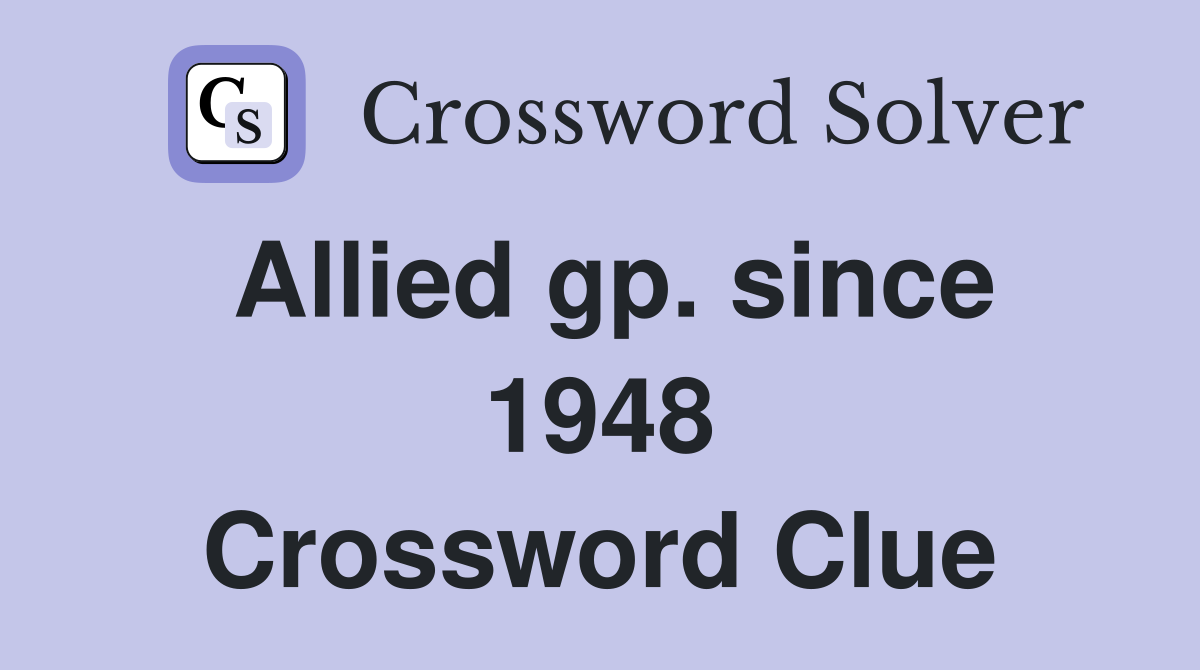 Allied gp. since 1948 Crossword Clue