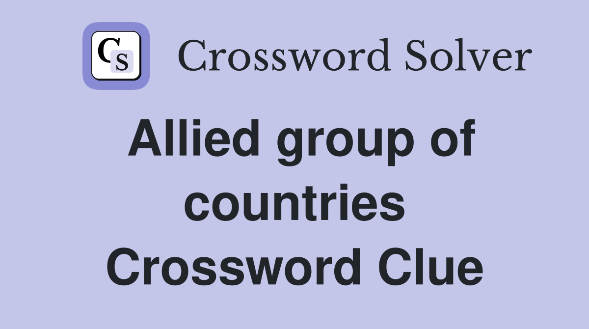 Allied group of countries Crossword Clue