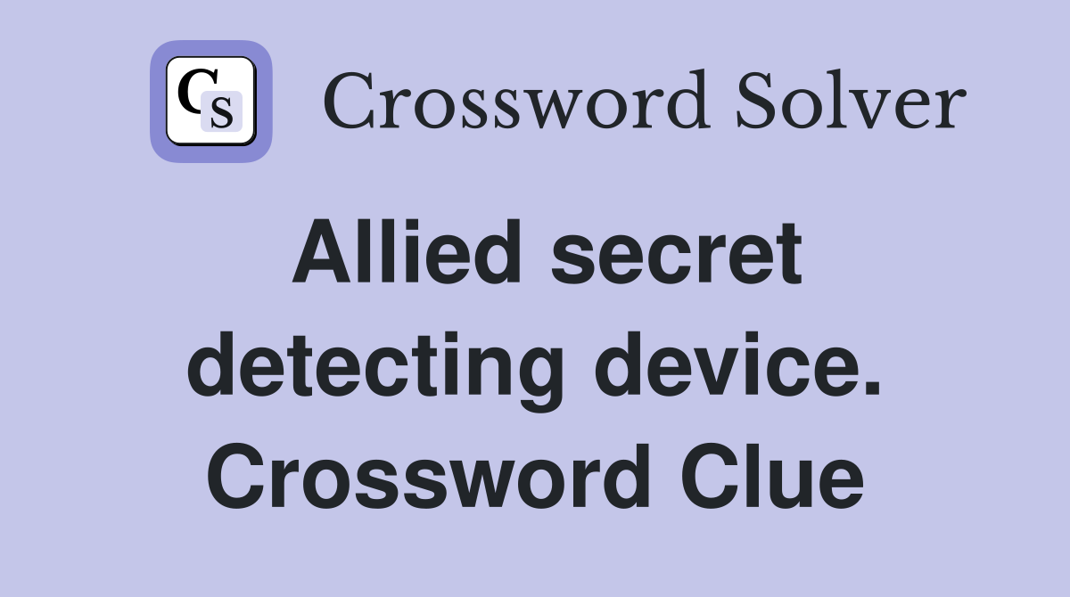 Allied secret detecting device. Crossword Clue