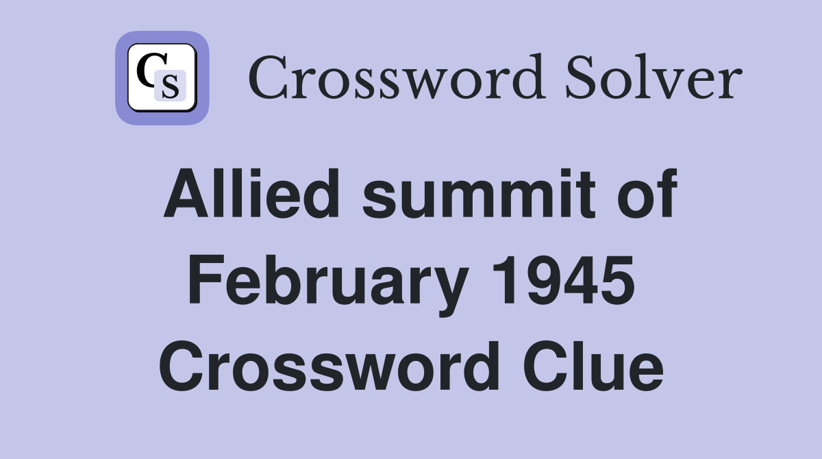 Allied summit of February 1945 Crossword Clue
