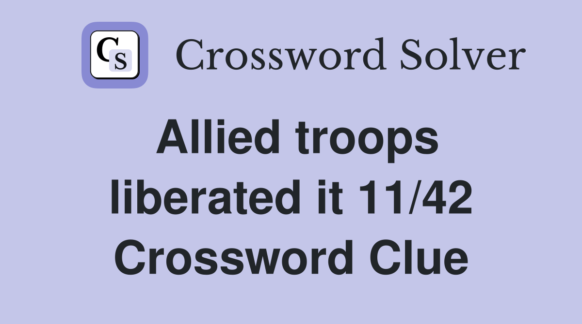 Allied troops liberated it 11/42 Crossword Clue