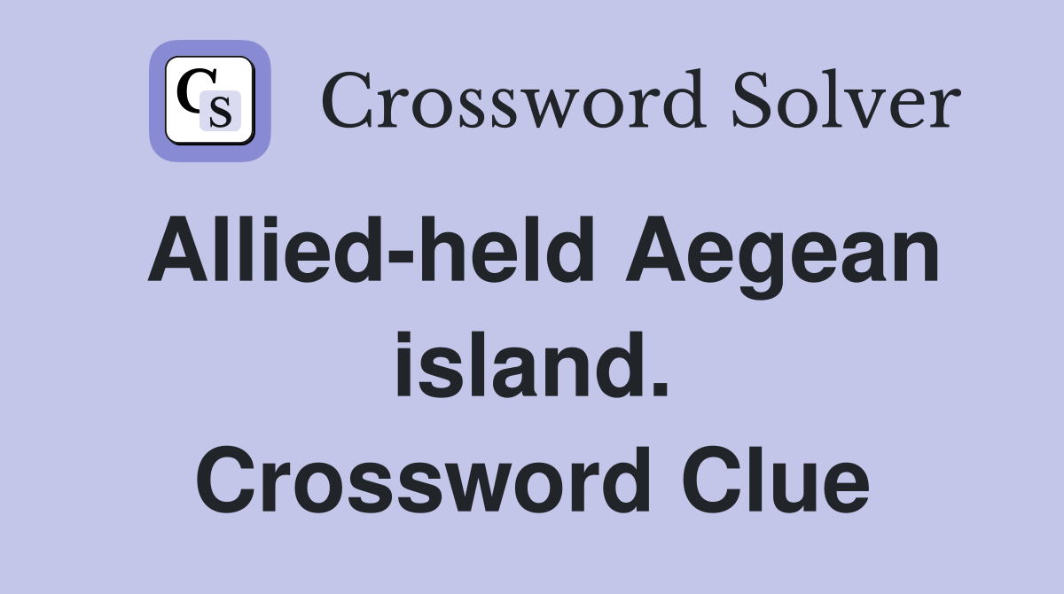 Allied-held Aegean island. Crossword Clue
