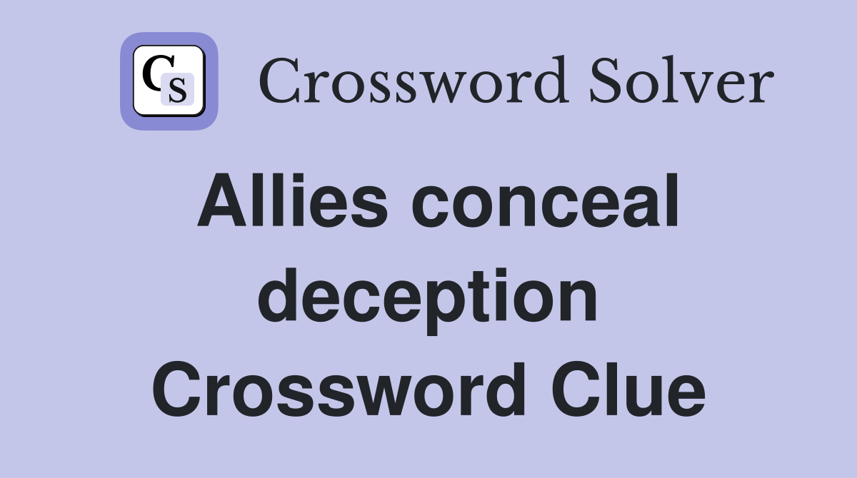 Allies conceal deception Crossword Clue