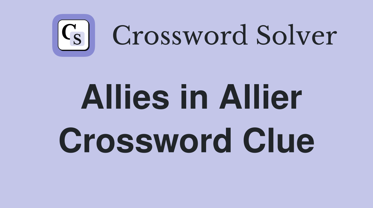 Allies in Allier Crossword Clue