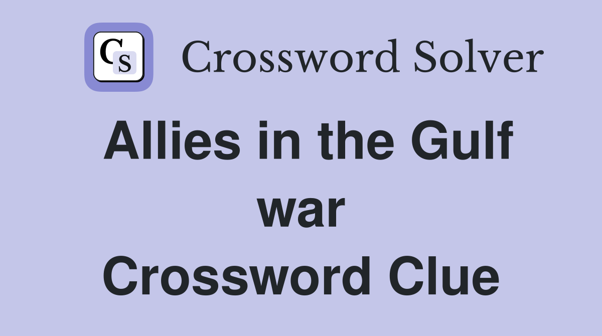 Allies in the Gulf war Crossword Clue
