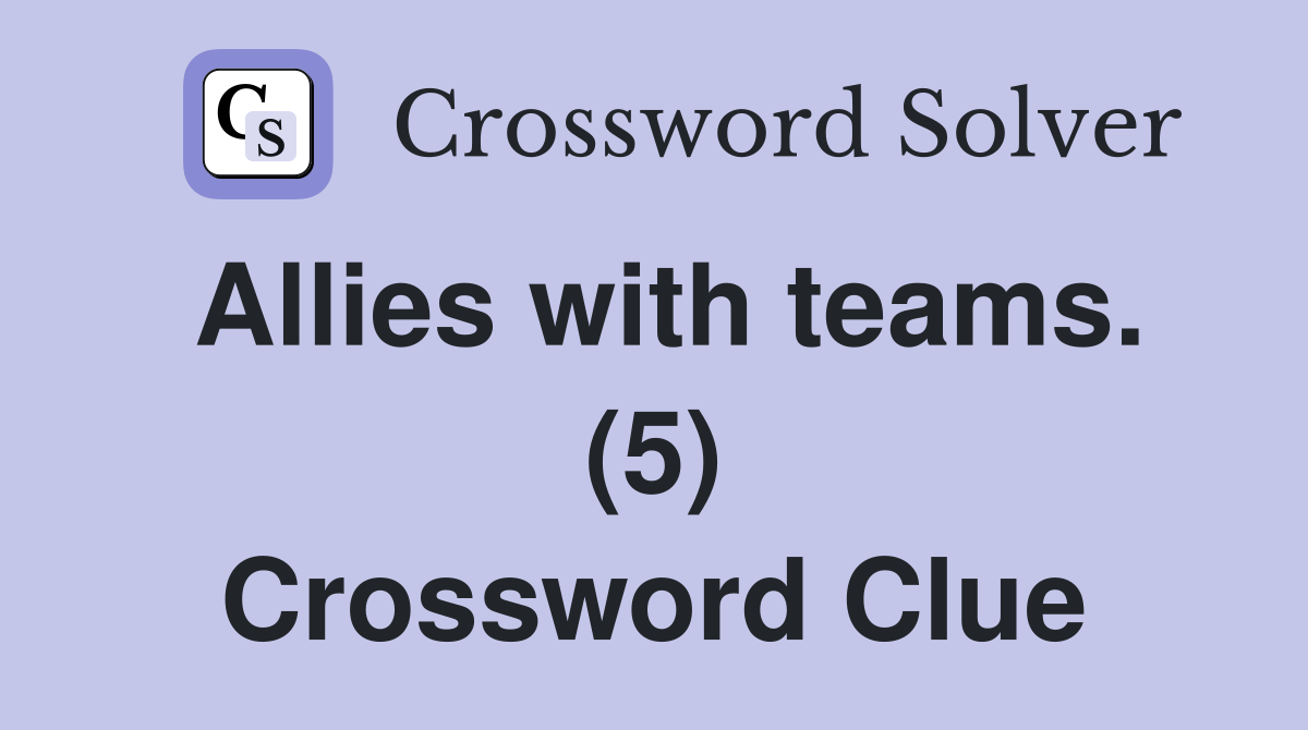 Allies with teams. (5) Crossword Clue