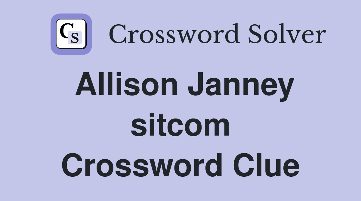 Allison Janney sitcom Crossword Clue