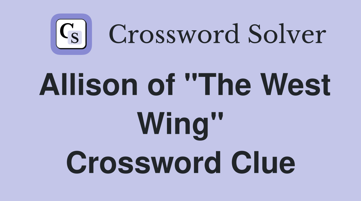 Allison of "The West Wing" Crossword Clue