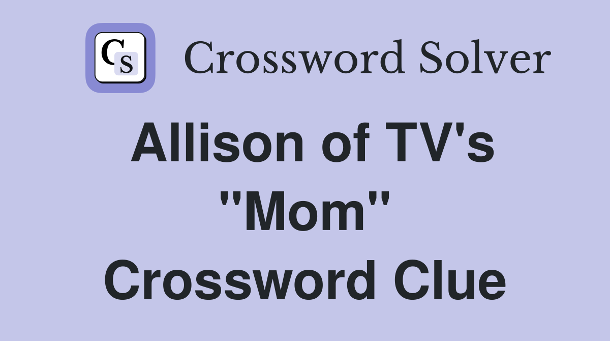Allison of TV's "Mom" Crossword Clue