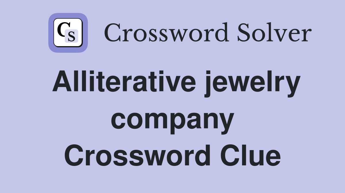 Alliterative jewelry company Crossword Clue
