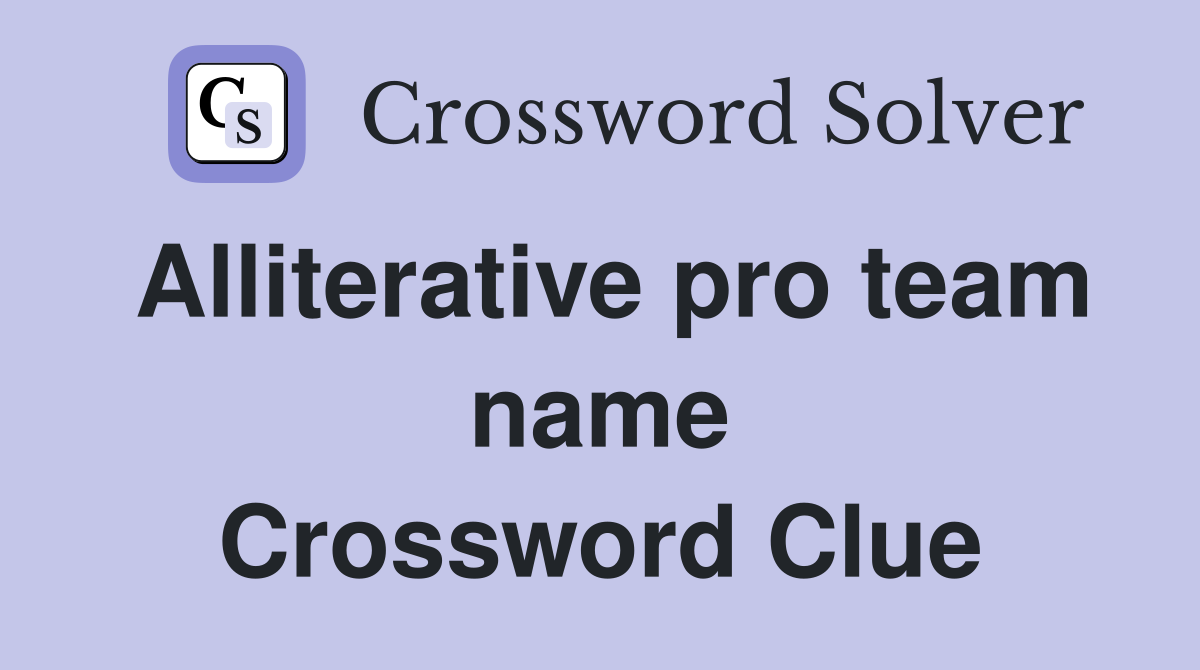 Alliterative pro team name Crossword Clue