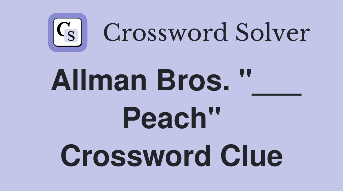Allman Bros. "___ Peach" Crossword Clue
