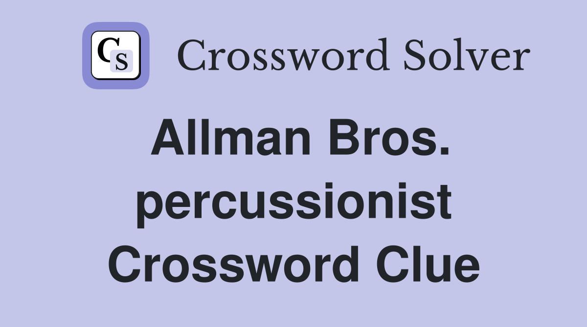 Allman Bros. percussionist Crossword Clue