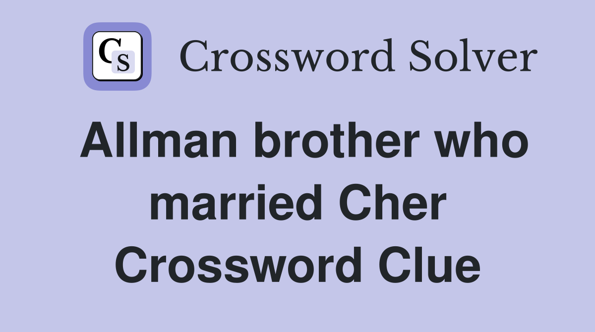 Allman brother who married Cher Crossword Clue