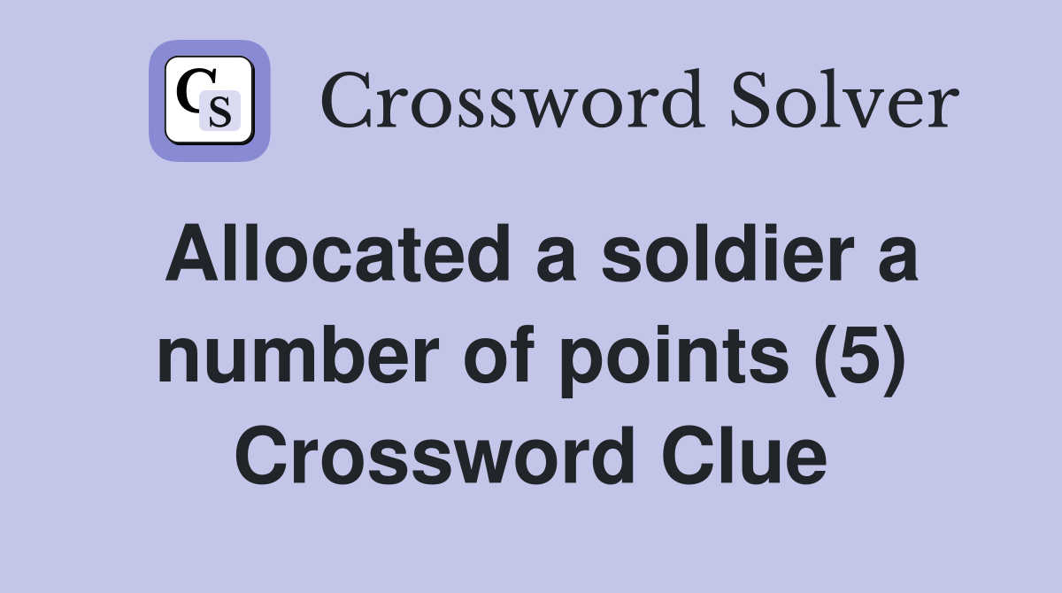 Allocated a soldier a number of points (5) Crossword Clue