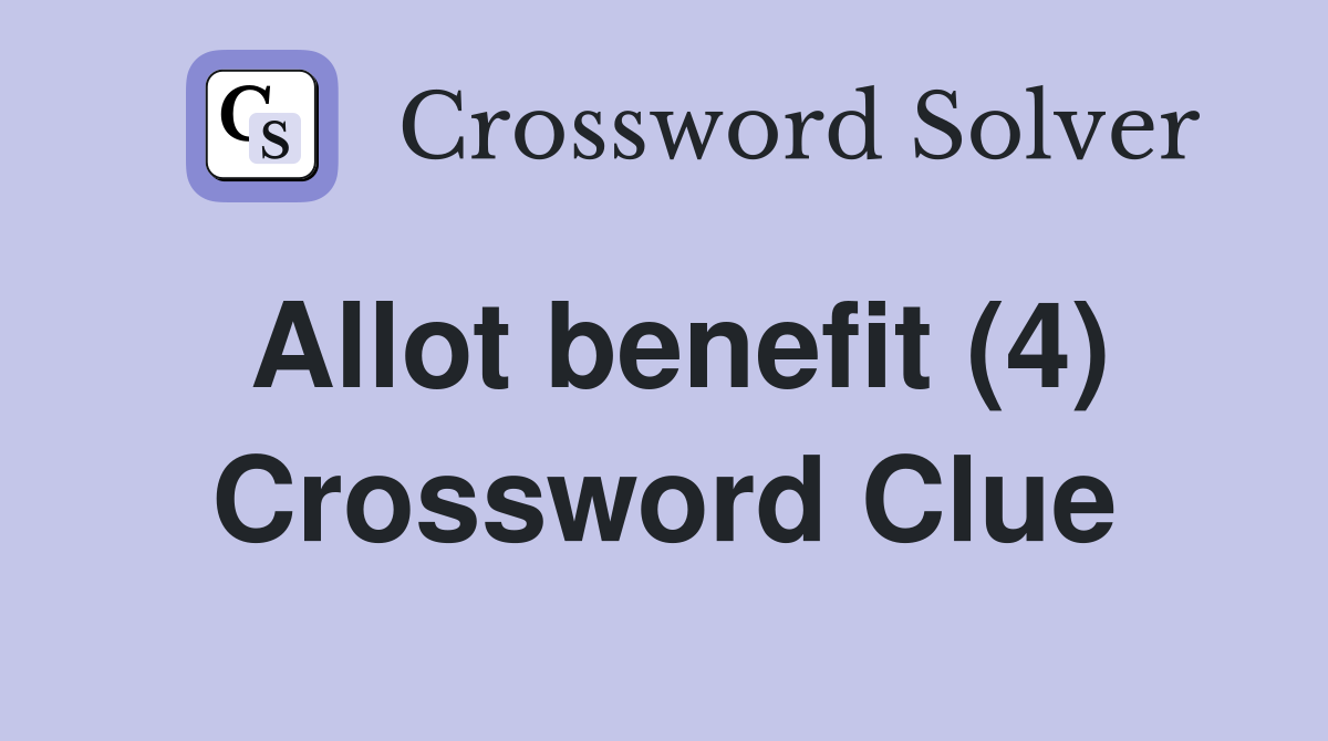 Allot benefit (4) Crossword Clue