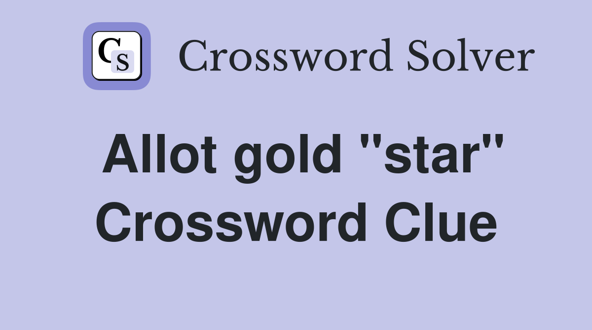 Allot gold "star" Crossword Clue