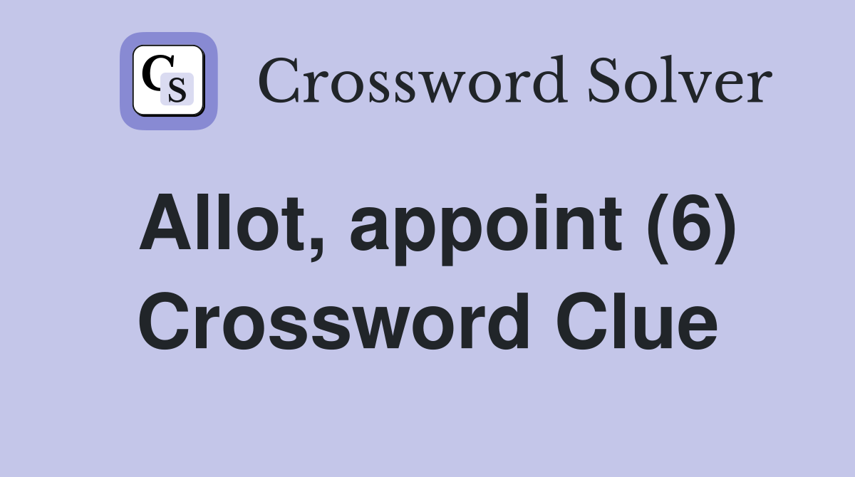 Allot, appoint (6) Crossword Clue