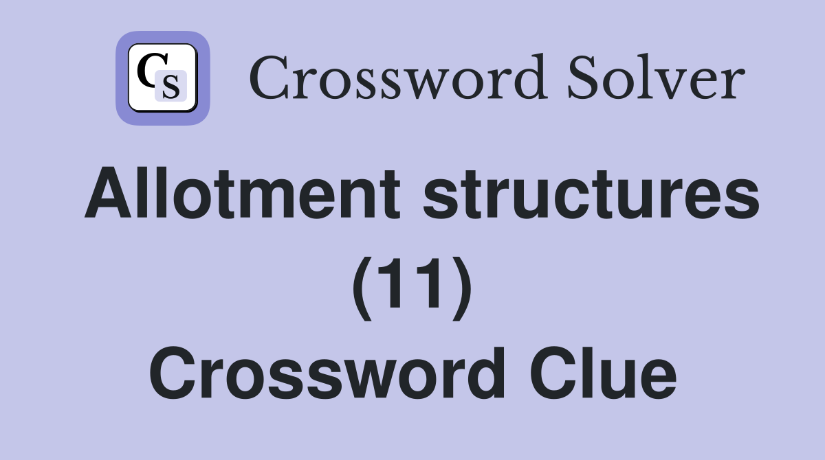 Allotment structures (11) Crossword Clue