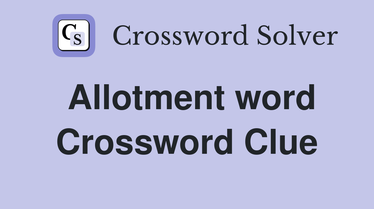 Allotment word Crossword Clue