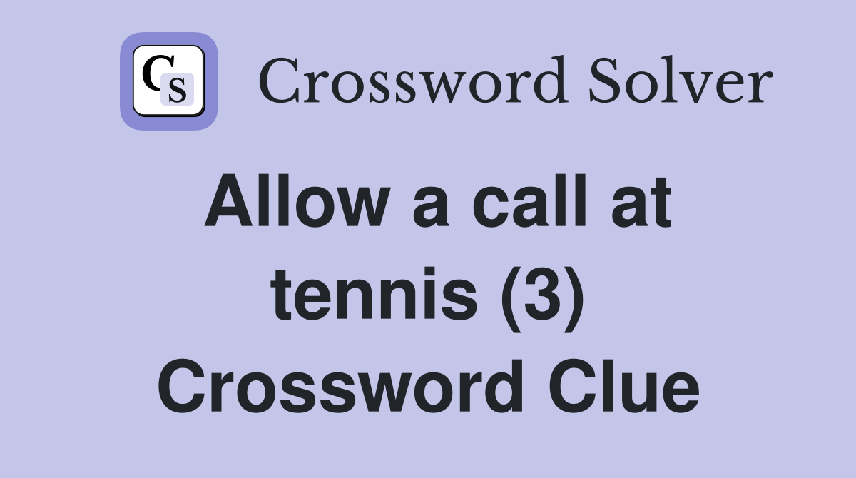 Allow a call at tennis (3) Crossword Clue
