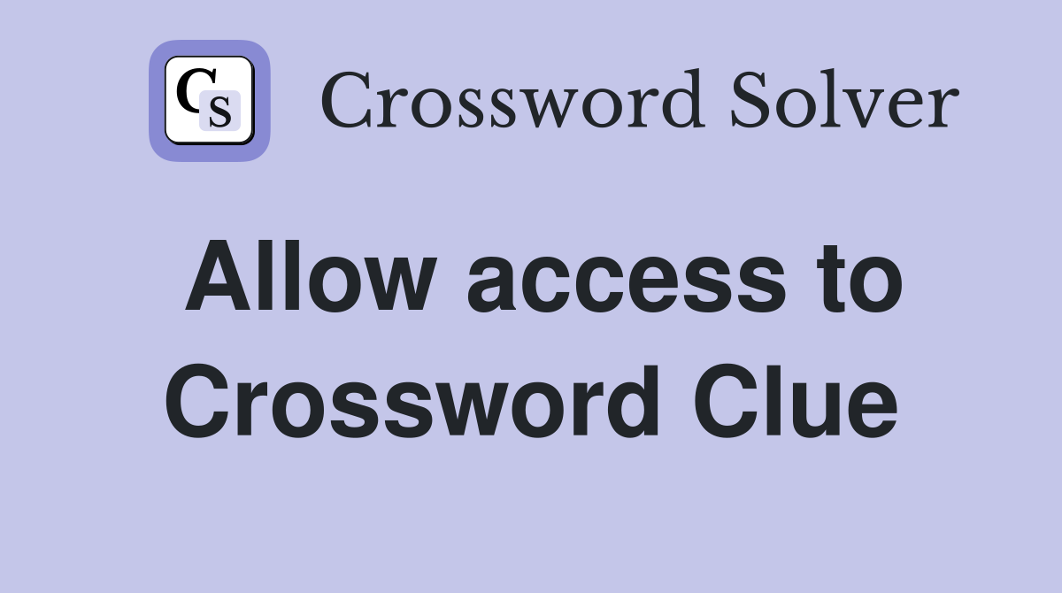 Allow access to Crossword Clue