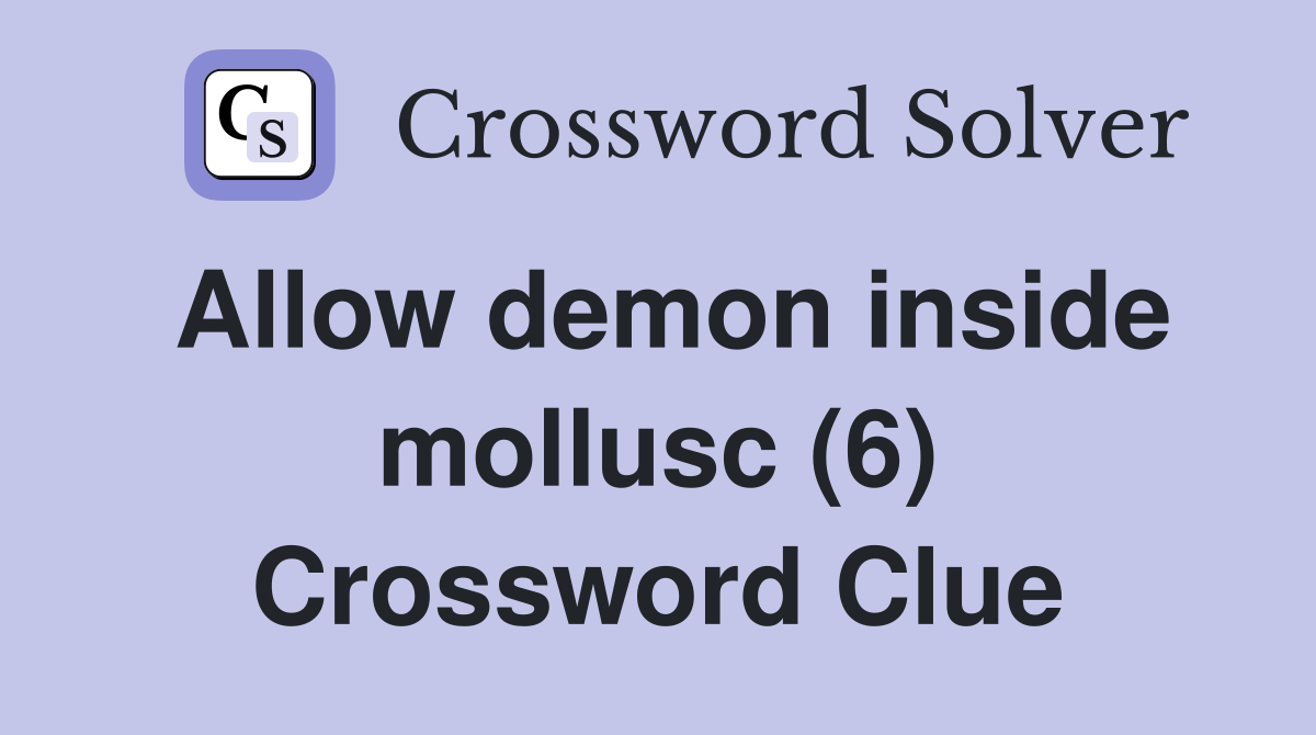 Allow demon inside mollusc (6) Crossword Clue