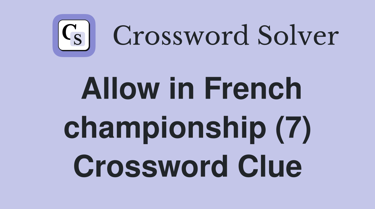 Allow in French championship (7) Crossword Clue