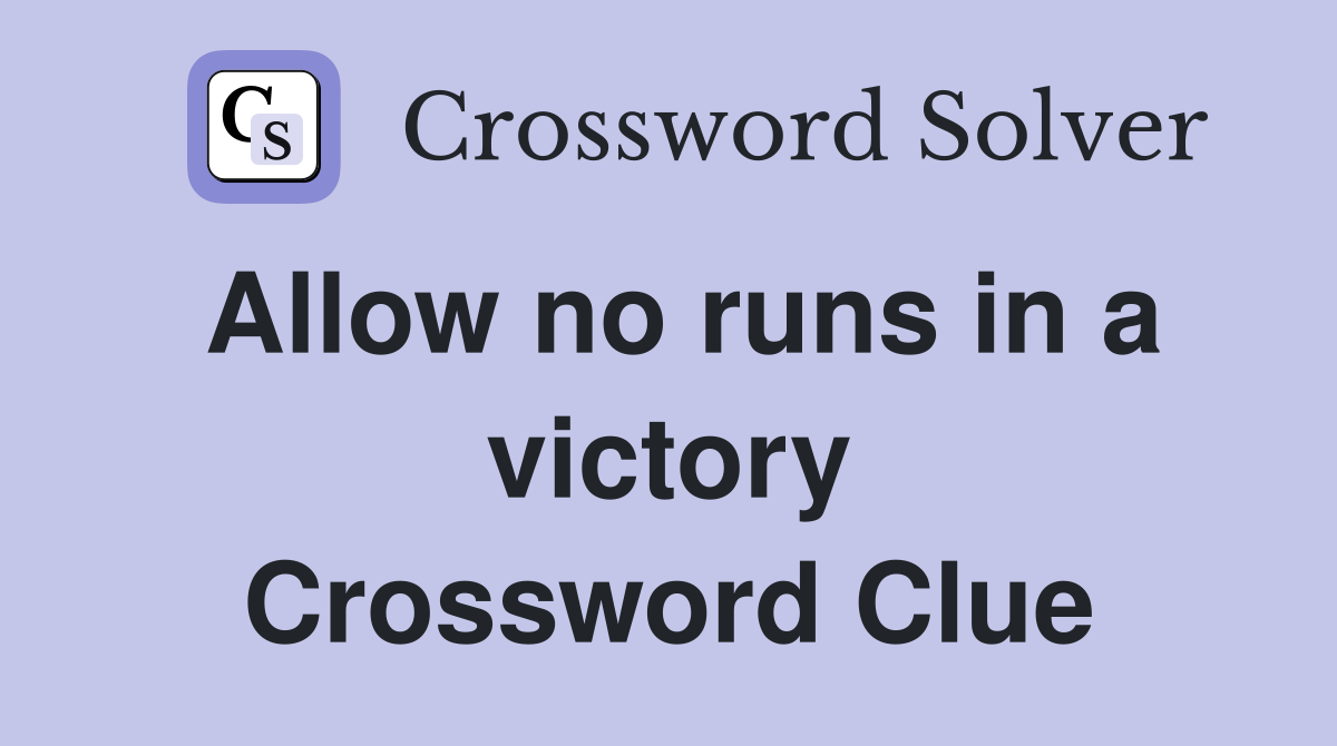 Allow no runs in a victory Crossword Clue