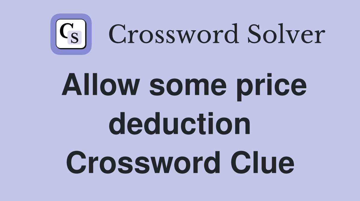 Allow some price deduction Crossword Clue
