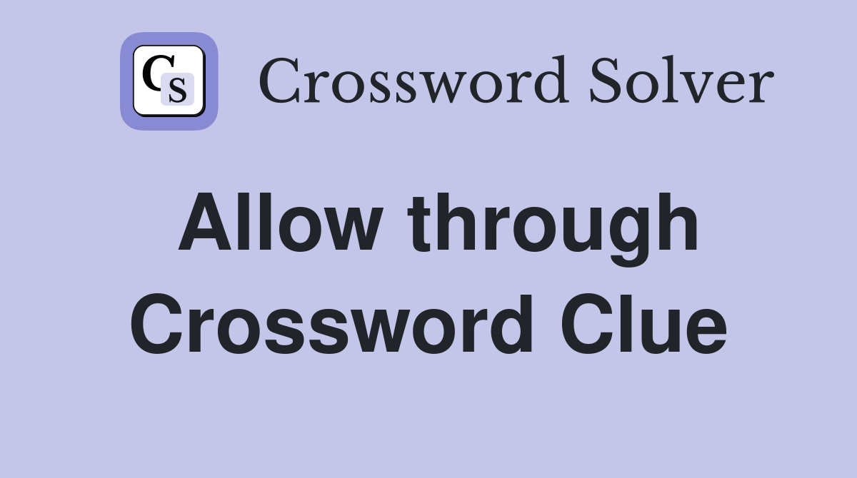 Allow through Crossword Clue
